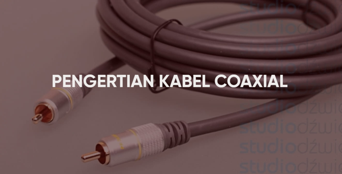 Pengertian Kabel Coaxial, Jenis Dan Fungsinya - Thursdays